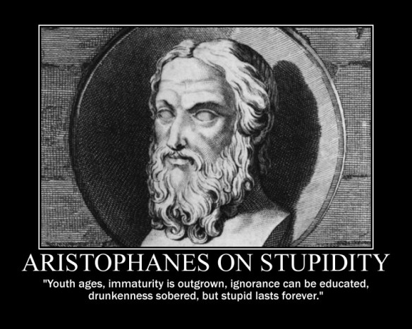 You just got told by Aristophanes.